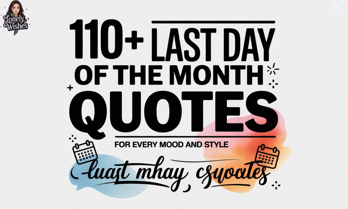 110+ Last Day of the Month Quotes For Every Mood and Style Quotes