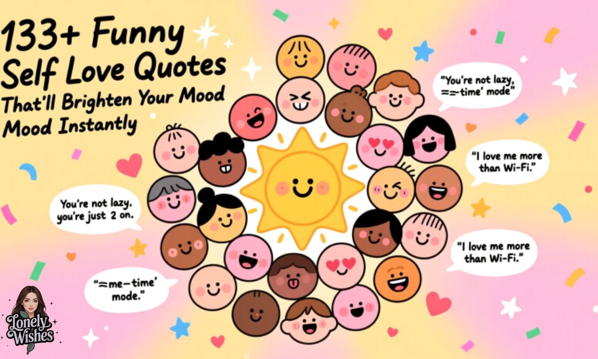 133+ Funny Self Love Quotes That’ll Brighten Your Mood Instantly