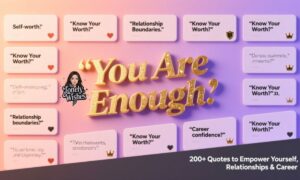 200+ Know Your Worth Quotes to Empower Yourself, Relationships & Career